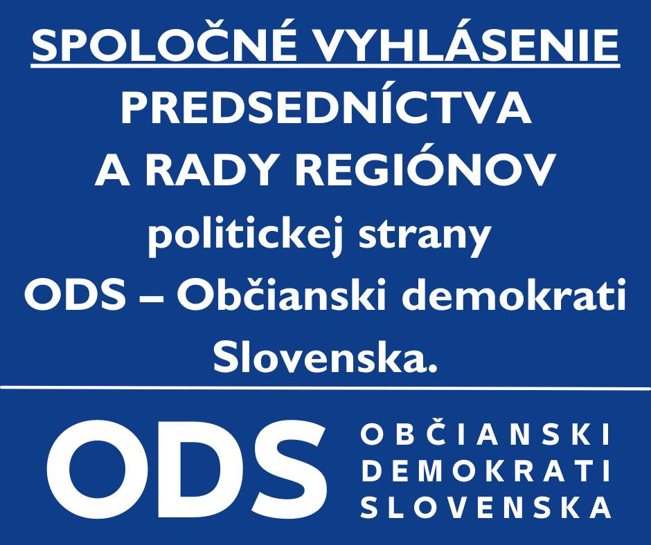 Spoločné vyhlásenie Predsedníctva a Rady regiónovpolitickej strany ODS – Občianski demokrati Slovenska